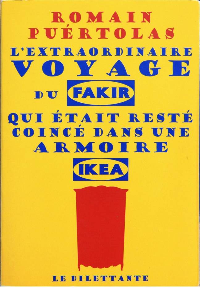 L'extraordinaire voyage du fakir resté coincé dans une armoire Ikéa.