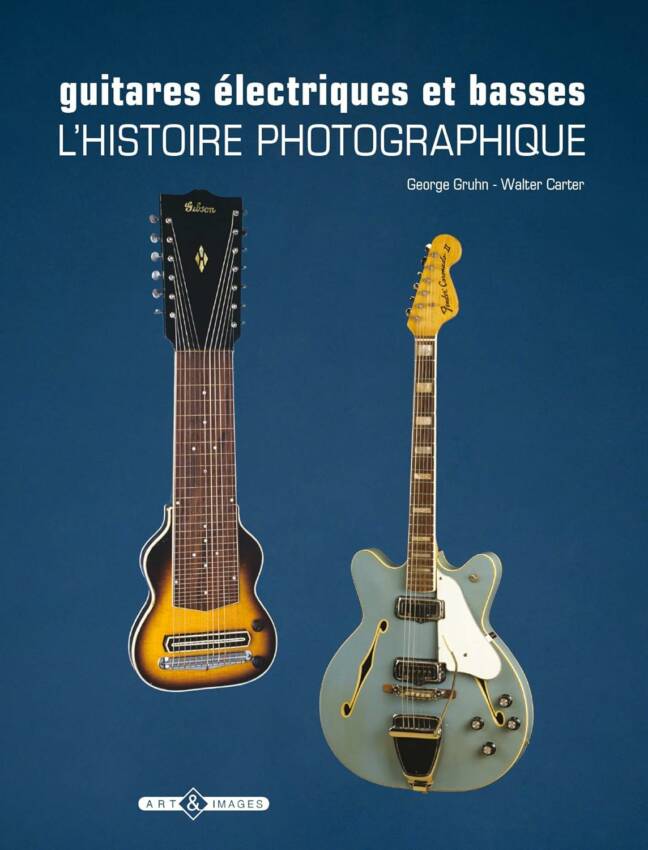 Guitares électriques et basses: L'histoire photographique