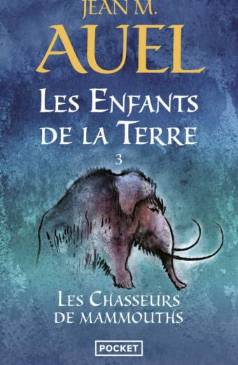 Les enfants de la Terre T3. Les chasseurs de mammouths