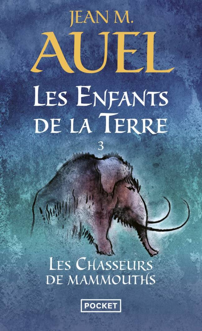 Les enfants de la Terre T3. Les chasseurs de mammouths