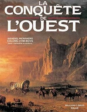 La conquête de l'Ouest Indiens, pionniers, colons, cow-boys.