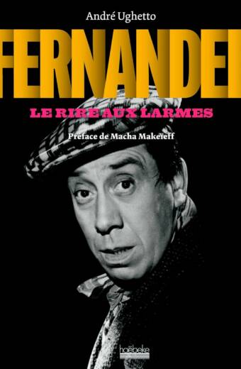 Fernandel: Le rire aux larmes
