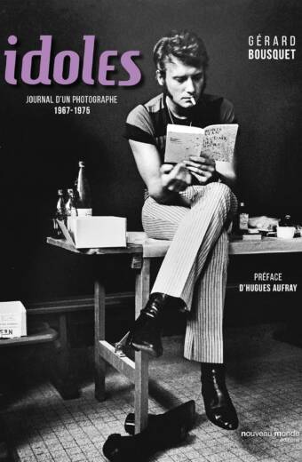 Idoles Françaises. Journal d'un Photographe 1967 - 1975
