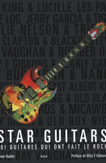 Star guitars. 101 guitares qui ont fait le Rock
