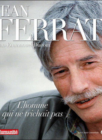 Jean Ferrat: L'homme qui ne trichait pas.