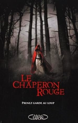 Le Chaperon Rouge. Prenez garde au loup.