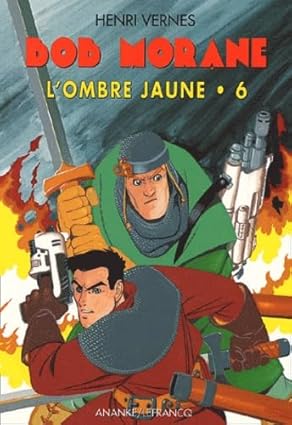 Bob Morane. L'Ombre Jaune. Tome 6