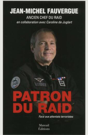 Patron du RAID: Face aux attentats terroristes