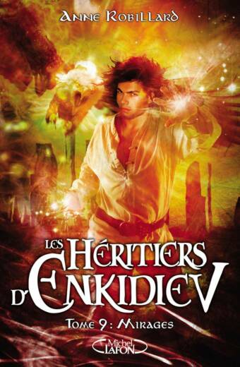 Les Héritiers d'Enkidiev - tome 9. Mirages
