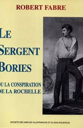 Le sergent Bories ou La conspiration de La Rochelle