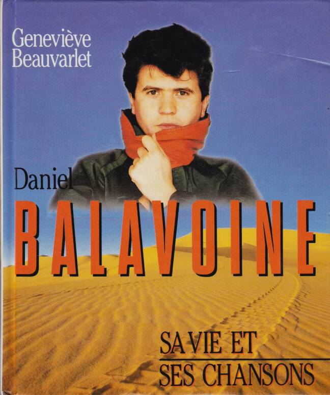 Daniel Balavoine. Sa vie et ses chansons.