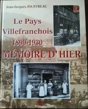 Le Pays Villefranchois 1890-1930 .Mémoire D'hier.