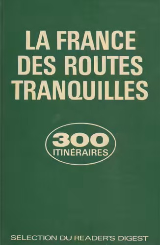 La France des routes tranquilles. 300 itinéraires