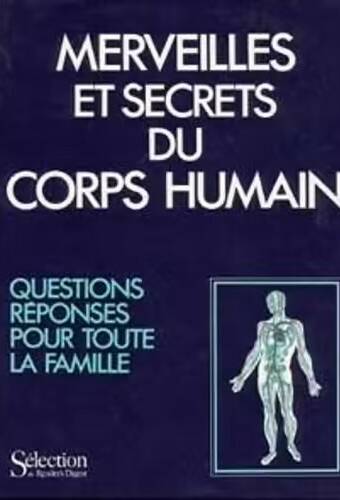 Merveilles et secrets du corps humain. Questions réponses pour toute la famille