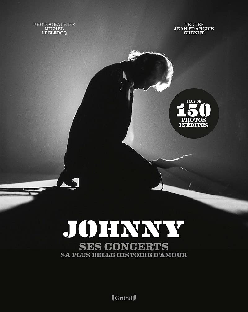 Johnny. Ses concerts. Sa plus belle histoire d'amour.
