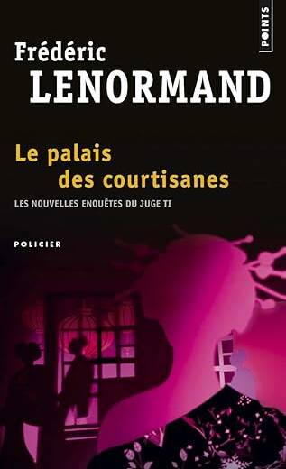 Le Palais des courtisanes: Les nouvelles enquêtes du juge Ti