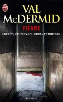 Fièvre. Une enquête de Carol Jordan et Tony Hill.