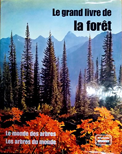 Le grand livre de la forêt. Le monde des arbres, les arbres du monde.