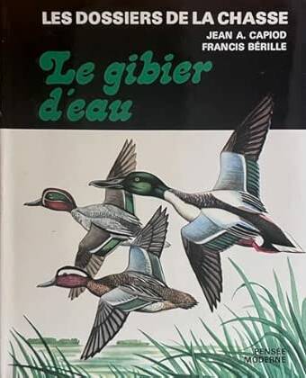 Les dossiers de la chasse. Le gibier d'eau