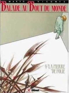 Balade au bout du monde - Cycle 1 - Tome 04. La Pierre de folie.