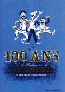 Le Meilleur des Pieds Nickelés 100 ans