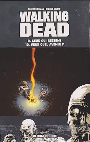 Walking Dead, tome 9 : Ceux qui restent, tome 10 : Vers quel avenir ?