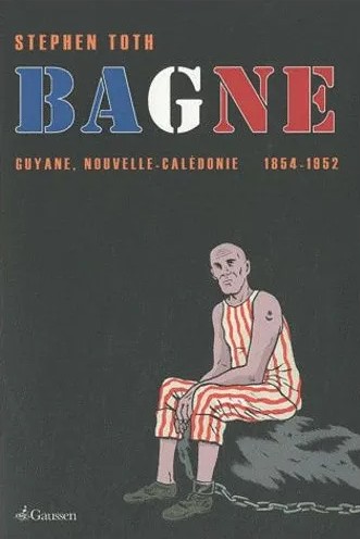 Bagne - Guyane, Nouvelle-Calédonie 1854-1952