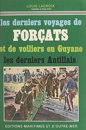 Les derniers voyages de forçats et de voiliers en Guyane: Les derniers Antillais