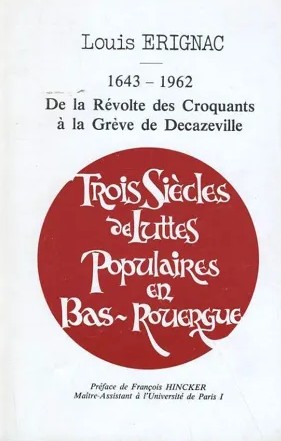 Trois siècles de luttes populaires en Bas-Rouergue. 1643 - 1962.
