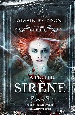 La Petite Sirène. Les contes interdits.