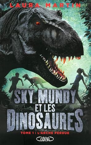 Sky Mundy et les dinosaures - tome 1 L'arche perdue