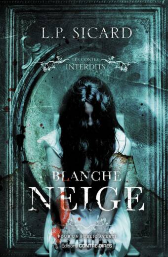 Blanche-Neige. Les contes interdits.