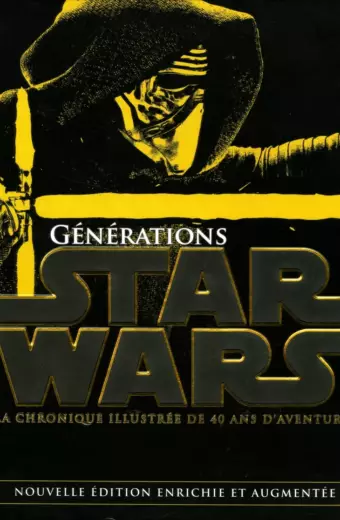 Générations Star Wars : la chronique illustrée de 40 ans d'aventures