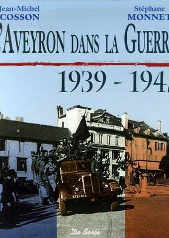 L'Aveyron dans la Guerre 1939 - 1945