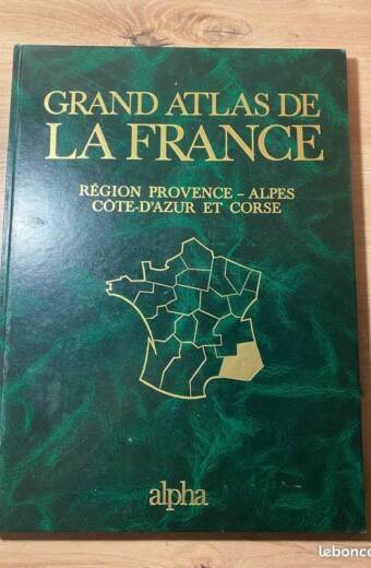 Grand Atlas de la France. Région Provence - Alpes Côte d'Azur et Corse