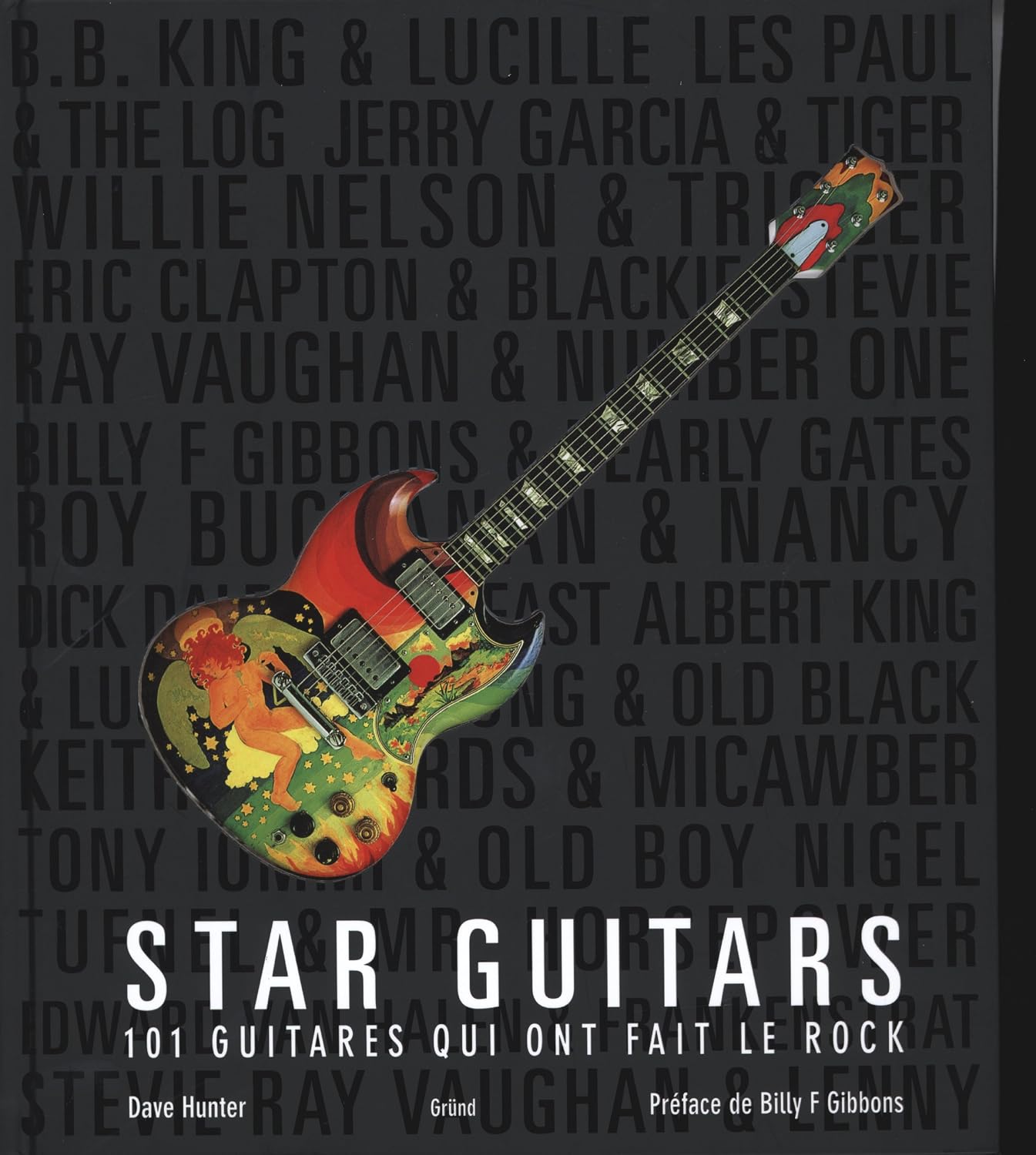 Star Guitars. 101 guitares qui ont fait le Rock